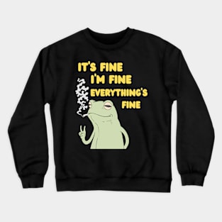 It's Fine I'm Fine Everything's Fine Crewneck Sweatshirt